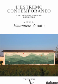 ESTREMO CONTEMPORANEO LETTERATURA ITALIANA 2000-2020 (L') - ZINATO E. (CUR.)