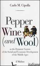 PEPPER WINE (AND WOOL) AS THE DYNAMIC FACTORS OF THE SOCIAL AND ECONOMIC DEVELOP - CIPOLLA CARLO M.