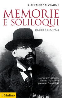MEMORIE E SOLILOQUI. DIARIO 1922-1923 - SALVEMINI GAETANO