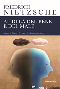 AL DI LA' DEL BENE E DEL MALE - NIETZSCHE FRIEDRICH; ROMAGNOLI A. (CUR.); BICICCHI R. (CUR.)