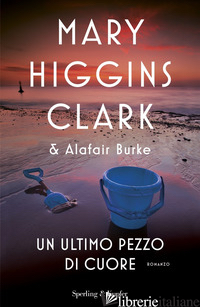 ULTIMO PEZZO DI CUORE (UN) - HIGGINS CLARK MARY; BURKE ALAFAIR