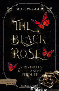 RIVINCITA DELLE ANIME PERDUTE. THE BLACK ROSE (LA). VOL. 4 - PIROMALLO SELENE