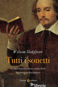TUTTI I SONETTI - SHAKESPEARE WILLIAM; EDMONDSON P. (CUR.); WELLS S. (CUR.)