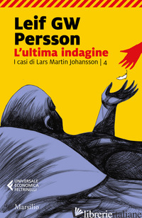 ULTIMA INDAGINE. I CASI DI LARS MARTIN JOHANSSON (L'). VOL. 4 - PERSSON LEIF G. W.