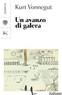 AVANZO DI GALERA (UN) - VONNEGUT KURT; MANTOVANI V. (CUR.)