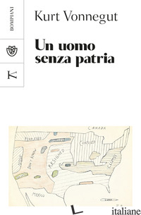 UOMO SENZA PATRIA (UN) - VONNEGUT KURT; MANTOVANI V. (CUR.)