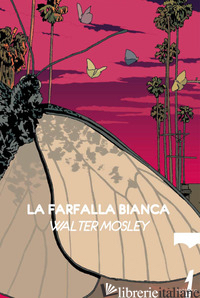 FARFALLA BIANCA (LA) - MOSLEY WALTER