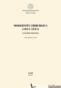 MODERNITA' CHIRURGICA (1831-1841). L'ESEMPIO TRIESTINO - PORRO ALESSANDRO