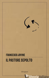 PASTORE SEPOLTO (IL) - JOVINE FRANCESCO; IANNELLA M. (CUR.)