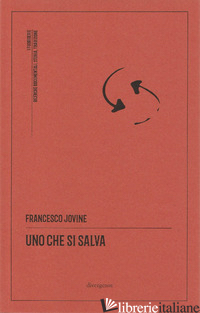 UNO CHE SI SALVA - JOVINE FRANCESCO; DE MARCO G. (CUR.)