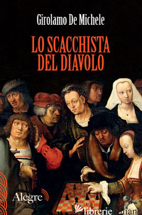 SCACCHISTA DEL DIAVOLO (LO) - DE MICHELE GIROLAMO