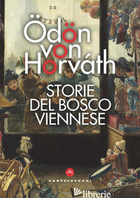 STORIE DEL BOSCO VIENNESE - HORVATH ODON VON; MUZZI N. (CUR.)