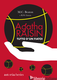 TUTTO D'UN FIATO! AGATHA RAISIN - BEATON M. C.; GREEN R. W.