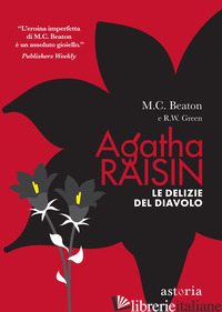 DELIZIE DEL DIAVOLO. AGATHA RAISIN (LE) - BEATON M. C.; GREEN R. W.