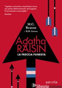 FRECCIA FUNESTA. AGATHA RAISIN (LA) - BEATON M. C.; GREEN R. W.
