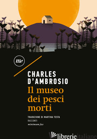 MUSEO DEI PESCI MORTI (IL) - D'AMBROSIO CHARLES