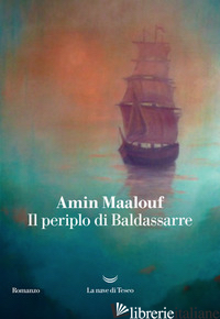 PERIPLO DI BALDASSARRE (IL) - MAALOUF AMIN