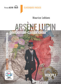 ARSENE LUPIN, GENTLEMAN CAMBRIOLEUR. CON E-BOOK. CON ESPANSIONE ONLINE - LEBLANC MAURICE; PARODI L. (CUR.); VALLACCO M. (CUR.)