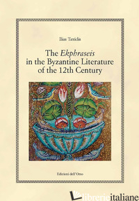 EKPHRASEIS IN THE BYZANTINE LITERATURE OF THE 12TH CENTURY. EDIZ. CRITICA (THE) - TAXIDIS ILIAS