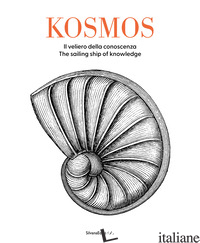 KOSMOS. IL VELIERO DELLA CONOSCENZA-THE SAILING SHIP OF KNOWLEDGE. EDIZ. BILINGU - 