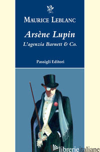 ARSENE LUPIN. L'AGENZIA BARNETT & CO. - LEBLANC MAURICE