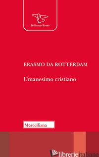 UMANESIMO CRISTIANO - ERASMO DA ROTTERDAM; BERZANO L. (CUR.)
