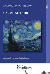 CARME ALPESTRE - ERASMO DA ROTTERDAM; PAGLIALUNGA L. (CUR.)