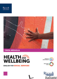 HEALTH AND WELLBEING. ENGLISH FOR SOCIAL SERVICES. PER LE SCUOLE SUPERIORI. CON  - MEDAGLIA CINZIA