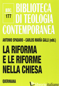 RIFORMA E LE RIFORME NELLA CHIESA (LA) - SPADARO ANTONIO; GALLI CARLOS M.