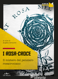 ROSA CROCE. IL MISTERO DEL PENSIERO ROSACROCIANO (I) - CERINOTTI A. (CUR.)