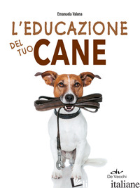 EDUCAZIONE DEL TUO CANE (L') - VALENA EMANUELA