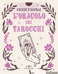 ORACOLO DEI TAROCCHI. CHIEDI E SAPRAI (L') - 