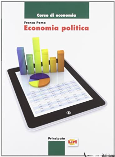 ECONOMIA POLITICA. LIBROLIM. PER LE SCUOLE SUPERIORI. CON E-BOOK. CON ESPANSIONE - POMA FRANCO