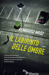 LABIRINTO DELLE OMBRE (IL) - MROZ REMIGIUSZ