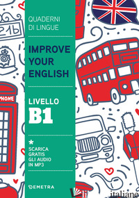 IMPROVE YOUR ENGLISH. LIVELLO B1 - GRIFFITHS CLIVE MALCOLM