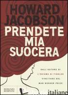 PRENDETE MIA SUOCERA - JACOBSON HOWARD