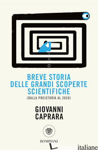 BREVE STORIA DELLE GRANDI SCOPERTE SCIENTIFICHE (DALLA PREISTORIA AL 2020) - CAPRARA GIOVANNI