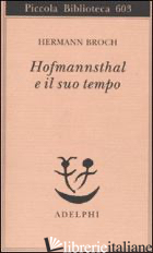 HOFMANNSTHAL E IL SUO TEMPO - BROCH HERMANN; LUTZELER P. M. (CUR.)