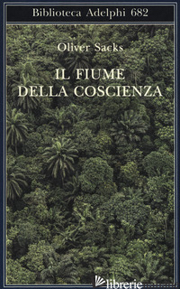 FIUME DELLA COSCIENZA (IL) - SACKS OLIVER