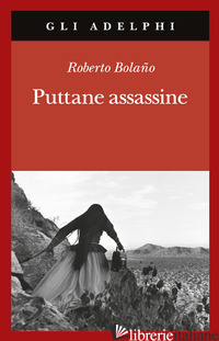 PUTTANE ASSASSINE - BOLANO ROBERTO