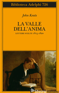 VALLE DELL'ANIMA. LETTERE SCELTE 1815-1820 (LA) - KEATS JOHN; GALLENZI A. (CUR.)