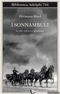 1903: ESCH O L'ANARCHIA. I SONNAMBULI. VOL. 2 - BROCH HERMANN