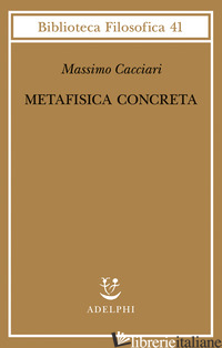 METAFISICA CONCRETA - CACCIARI MASSIMO