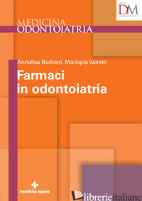 FARMACI IN ODONTOIATRIA - BARBIERI ANNALISA; VAIRETTI MARIAPIA