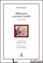 RIFLESSIONI E PENSIERI INEDITI (1716-1755) - MONTESQUIEU CHARLES L. DE; FELICE D. (CUR.)