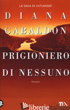 PRIGIONIERO DI NESSUNO - GABALDON DIANA