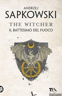 BATTESIMO DEL FUOCO. THE WITCHER (IL). VOL. 5 - SAPKOWSKI ANDRZEJ