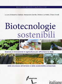 BIOTECNOLOGIE SOSTENIBILI - GALBIATI M. (CUR.); GENTILE A. (CUR.); LA MALFA S. (CUR.); TONELLI C. (CUR.)