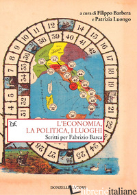 ECONOMIA, LA POLITICA E I LUOGHI. SCRITTI PER FABRIZIO BARCA (L') - BARBERA F. (CUR.); LUONGO P. (CUR.)