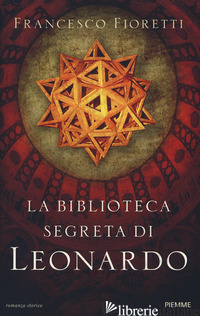 BIBLIOTECA SEGRETA DI LEONARDO (LA) - FIORETTI FRANCESCO